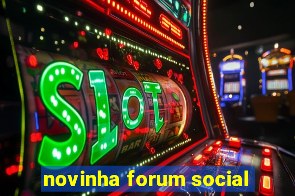 novinha forum social